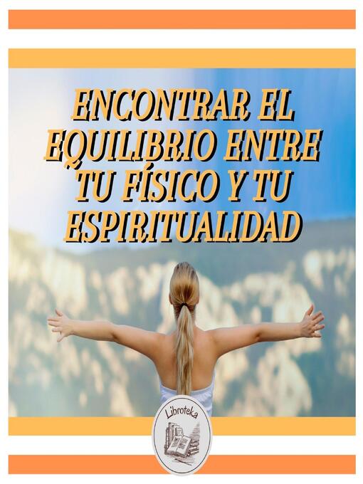 Title details for ENCONTRAR EL EQUILIBRIO ENTRE TU FÍSICO Y TU ESPIRITUALIDAD by LIBROTEKA - Wait list